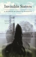 Invisible Sisters: A Memoir di Jessica Handler edito da UNIV OF GEORGIA PR