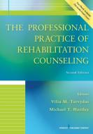 The Professional Practice of Rehabilitation Counseling di Vilia M. Tarvydas edito da SPRINGER PUB