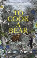 To Cook A Bear di Mikael Niemi edito da Quercus Publishing