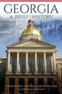 Georgia: A Brief History, Second Edition, Expanded and Updated di Christopher C. Meyers, David Williams edito da MERCER UNIV PR