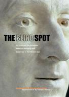 The Blind Spot - An Essay on the Relations Between  Painting and Sculpture in the Modern Age di .. Lichenstein edito da Getty Publications
