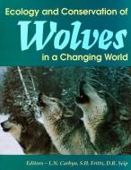 Ecology and Conservation of Wolves in a Changing World edito da University of Alberta Press