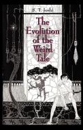 The Evolution of the Weird Tale di S. T. Joshi edito da Hippocampus Press