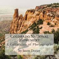 Colorado National Monument: A Collection of Photographs by Jason Dozier di Jason Dozier edito da Platinum Broadcasting