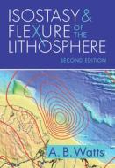 Isostasy And Flexure Of The Lithosphere di A. B. Watts edito da Cambridge University Press