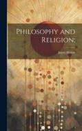 Philosophy and Religion; di James Hinton edito da LEGARE STREET PR
