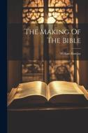 The Making Of The Bible di William Barclay edito da Creative Media Partners, LLC