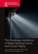The Routledge Handbook Of Mega-Sporting Events And Human Rights edito da Taylor & Francis Ltd