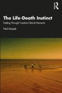 The Life-Death Instinct di Neil Maizels edito da Taylor & Francis Ltd