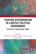 Fighting Discrimination In A Hostile Political Environment edito da Taylor & Francis Ltd