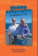 Kicking ASSpergers di Jeremy Tolmie, Dave Ray, Joel Mark Harris edito da FriesenPress