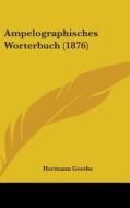 Ampelographisches Worterbuch (1876) di Hermann Goethe edito da Kessinger Publishing