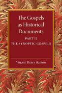 The Gospels as Historical Documents, Part 2, the Synoptic Gospels di Vincent Henry Stanton edito da Cambridge University Press