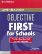 Objective First For Schools Practice Test Booklet Without Answers di Helen Chilton, Helen Tiliouine edito da Cambridge University Press