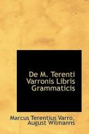 De M. Terenti Varronis Libris Grammaticis di Marcus Terentius Varro edito da Bibliolife