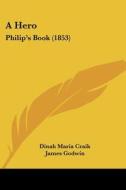 A Hero: Philip's Book (1853) di Dinah Maria Mulock Craik edito da Kessinger Publishing