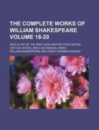 The Complete Works of William Shakespeare Volume 18-20; With a Life of the Poet, Explanatory Foot-Notes, Critical Notes, and a Glossarial Index di William Shakespeare edito da Rarebooksclub.com