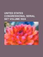 United States Congressional Serial Set Volume 5024 di Books Group edito da Rarebooksclub.com
