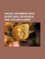 Hausa Grammar with Exercises, Readings, and Vocabularies di Books Group edito da Rarebooksclub.com