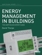 Energy Management in Buildings: The Earthscan Expert Guide di David Thorpe edito da Routledge