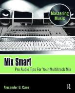Mix Smart di Alex Case edito da Taylor & Francis Ltd