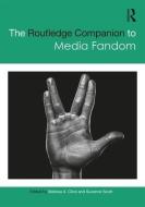 The Routledge Companion to Media Fandom di Melissa A. Click, Suzanne Scott edito da Taylor & Francis Ltd