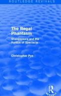 The Regal Phantasm di Christopher Pye edito da Taylor & Francis Ltd