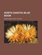 North Dakota Blue Book di North Dakota Dept of State edito da Rarebooksclub.com