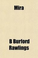 Mira di B. Burford Rawlings edito da General Books