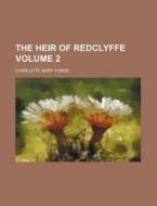 The Heir Of Redclyffe Volume 2 di Charlotte Mary Yonge edito da Rarebooksclub.com