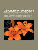 University Of Bucharest: di Books Llc edito da Books LLC, Wiki Series