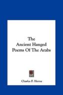The Ancient Hanged Poems of the Arabs edito da Kessinger Publishing