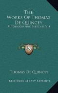 The Works of Thomas de Quincey: Autobiographic Sketches V14 di Thomas de Quincey edito da Kessinger Publishing