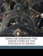 Japan Or Germany; The Inside Story Of Th di Frederic Abernethy Coleman edito da Nabu Press