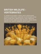 British Wildlife - Vertebrates: 10 -spin di Source Wikia edito da Books LLC, Wiki Series