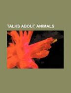 Talks about Animals di Books Group edito da Rarebooksclub.com