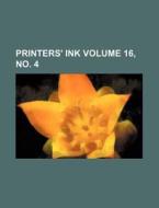 Printers' Ink Volume 16, No. 4 di Books Group edito da Rarebooksclub.com