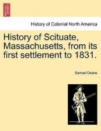 History of Scituate, Massachusetts, from its first settlement to 1831. di Samuel Deane edito da British Library, Historical Print Editions