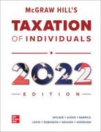 McGraw Hill's Taxation of Individuals 2022 Edition di Brian Spilker, Benjamin Ayers, John Barrick edito da MCGRAW HILL BOOK CO