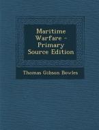 Maritime Warfare di Thomas Gibson Bowles edito da Nabu Press