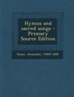 Hymns and Sacred Songs - Primary Source Edition di Alexander Hume edito da Nabu Press