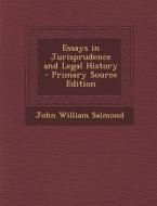 Essays in Jurisprudence and Legal History - Primary Source Edition di John William Salmond edito da Nabu Press