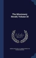The Missionary Herald; Volume 20 edito da Sagwan Press