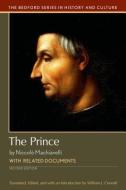 The Prince: With Related Documents di William J. Connell, Niccolo Machiavelli edito da BEDFORD BOOKS