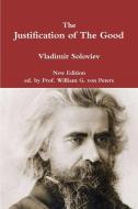 The Justification of The Good di Vladimir Soloviev, William von Peters edito da Lulu.com