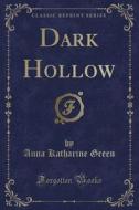 Dark Hollow (classic Reprint) di Anna Katharine Green edito da Forgotten Books