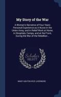 My Story of the War: A Woman's Narrative of Four Years Personal Experience as a Nurse in the Union Army, and in Relief W di Mary Ashton Rice Livermore edito da CHIZINE PUBN