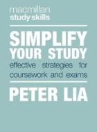 Simplify Your Study: Effective Strategies for Coursework and Exams di Peter Lia edito da RED GLOBE PR
