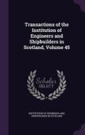 Transactions Of The Institution Of Engineers And Shipbuilders In Scotland, Volume 45 edito da Palala Press