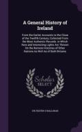 A General History Of Ireland di Sylvester O'Halloran edito da Palala Press